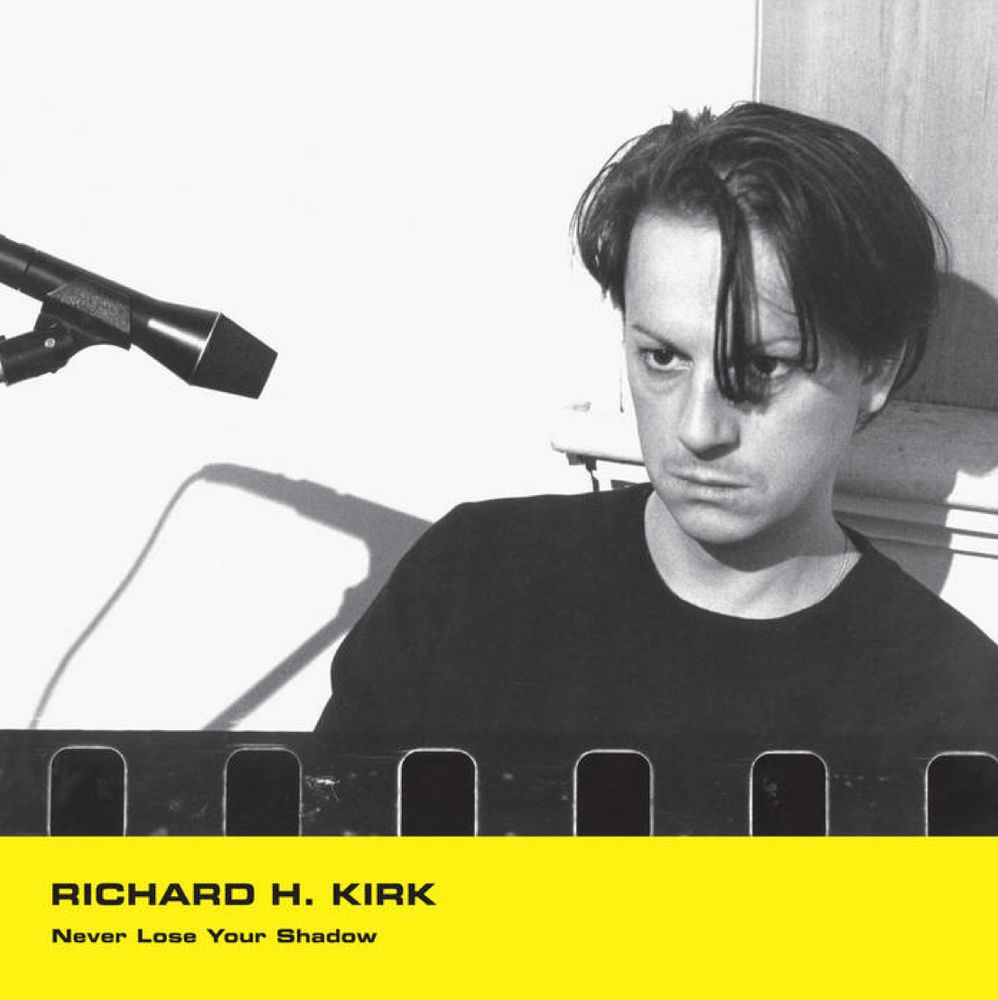 Richard H. Kirk - Never Lose Your Shadow (2014)