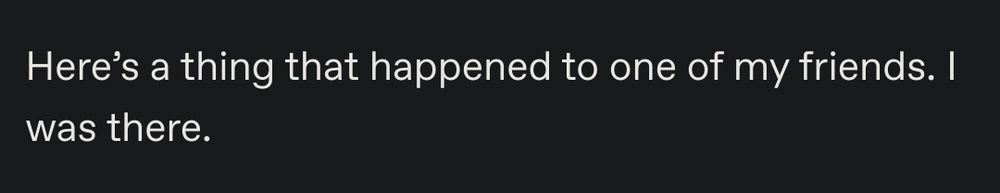 Screenshot from the infamous Tumblr Down With Cis post saying "Here's a thing that happened to one of my friends. I was there."