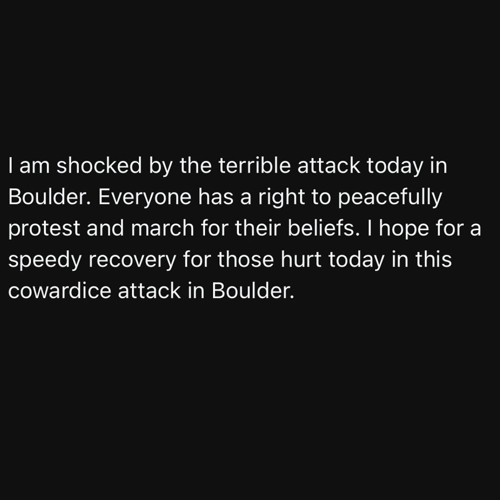 I am shocked by the terrible attack today in Boulder. Everyone has a right to peacefully protest and march for their beliefs. I hope for a speedy recovery for those hurt today in this cowardice attack in Boulder.