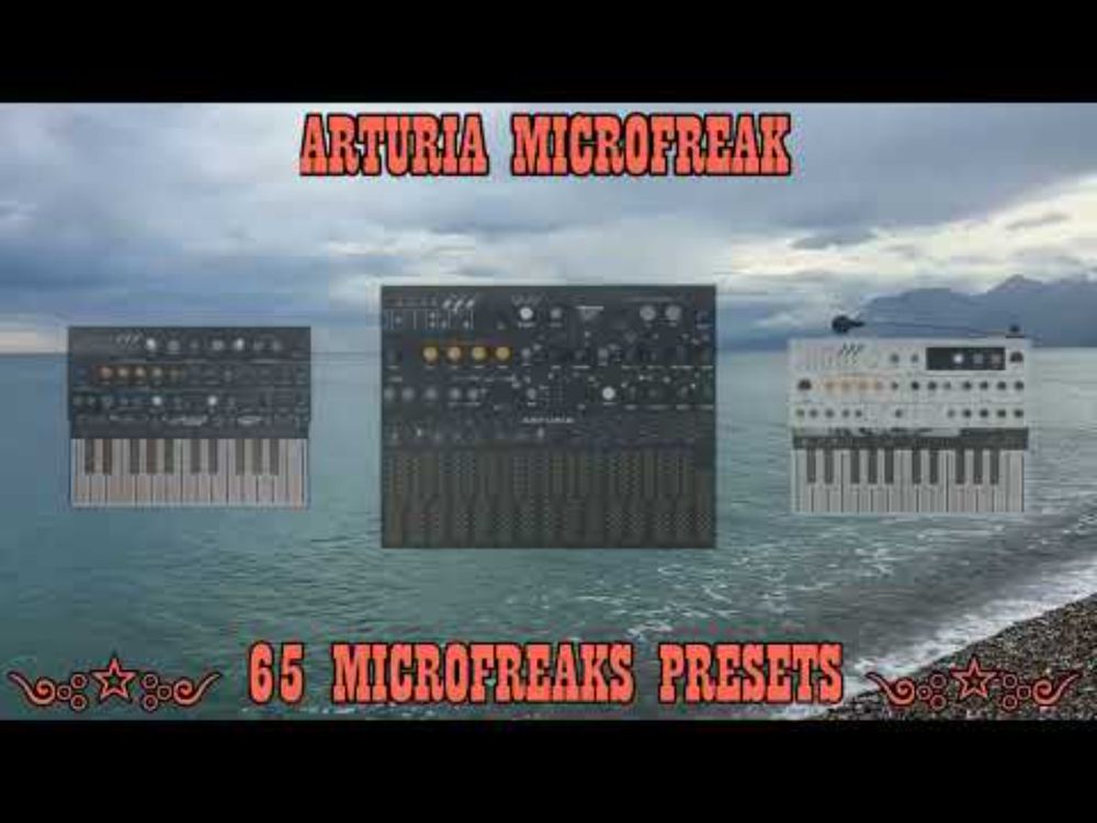 ARTURIA MICROFREAK - 65 MICROFREAK PRESETS FOR $10 ONLY (read description below)