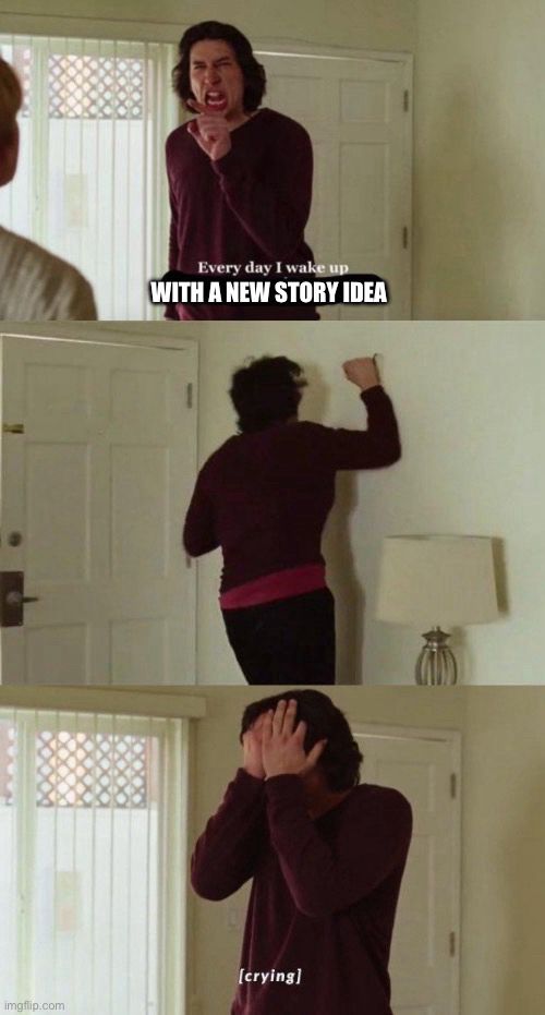 Meme of Adam Driver punching the wall in ‘Marriage Story’. It reads: “Everyday I wake up with a new story idea”.