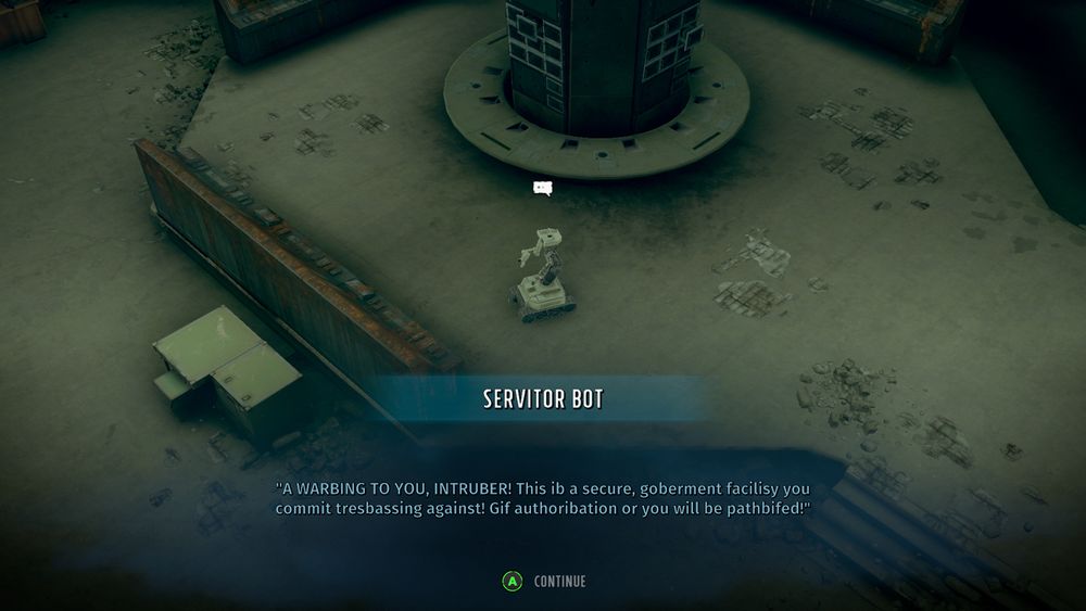 The dialogue of a Servitor Bot in need of a software upgrade is full of typos, making it sound like baby talk.