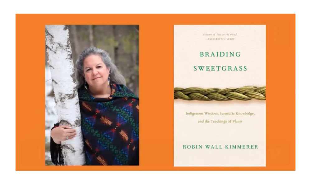 The image is divided into two sections. On the left side, there is a person standing next to a birch tree. The person is wearing a shawl with a geometric pattern featuring shapes in various colors. The person's hand is resting on the tree trunk. The background consists of blurred trees, indicating a natural setting.

On the right side, there is the cover of a book titled "Braiding Sweetgrass" by Robin Wall Kimmerer. The cover features a braided design and includes the subtitle "Indigenous Wisdom, Scientific Knowledge, and the Teachings of Plants." The name "Elizabeth Gilbert" is mentioned at the top, likely as part of a quote or endorsement.