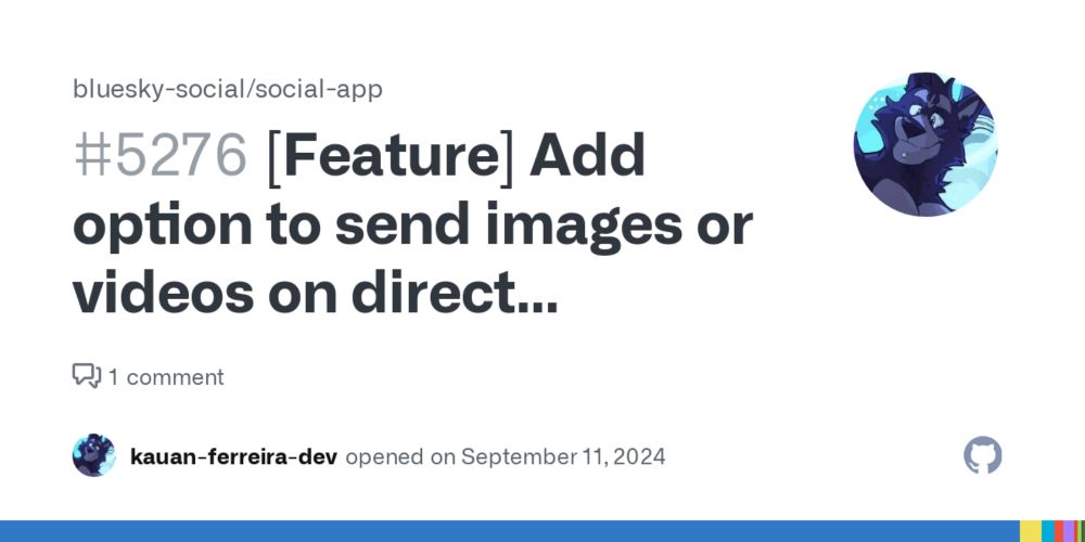 [Feature] Add option to send images or videos on direct message. · Issue #5276 · bluesky-social/social-app