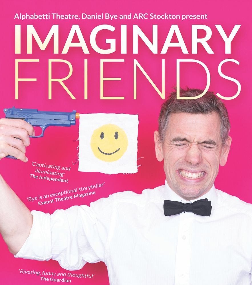 Promotional image (by Casey Orr) for Imaginary Friends, showing Dan, wearing a white shirt and a black bow tie, bracing himself as a joke plastic gun fires a white, square piece of fabric with a smiley emoji on it. 

Text reads:

Alphabetti Theatre, Daniel Bye and ARC Stockton present IMAGINARY FRIENDS

'Captivating and illuminating' The Independent
'Bye is an exceptional storyteller' Exeunt Theatre Magazine
'Riveting, funny and thoughtful' The Guardian