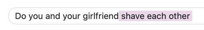 Text message starting with "Do you and your girlfriend" auto-completing with "shave each other".