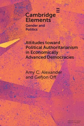 Cover of Cambridge Elements "Gender and Politics, Attitudes toward Political Authoritarianism in Economically Advanced Democracies" by Amy C. Alexander and Gëfjon Off. The background features a vibrant pink and orange texture.