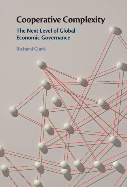 Cover of the book "Cooperative Complexity: The Next Level of Global Economic Governance" by Richard Clark, featuring a network of interconnected white nodes with red lines on a light gray background.