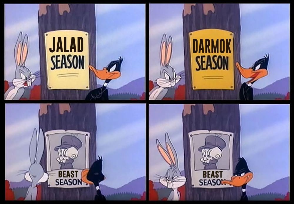Upper left: Bugs Bunny and Daffy Duck sneering at each other from either side of a sign that says "Jalad season"

Upper right: the same except the sign says "Darmok season"

Lower left: both turn toward a sign that says "beast season" below a picture of Elmer Fudd

Lower right: Buggs and Daffy together turn toward their common enemy.