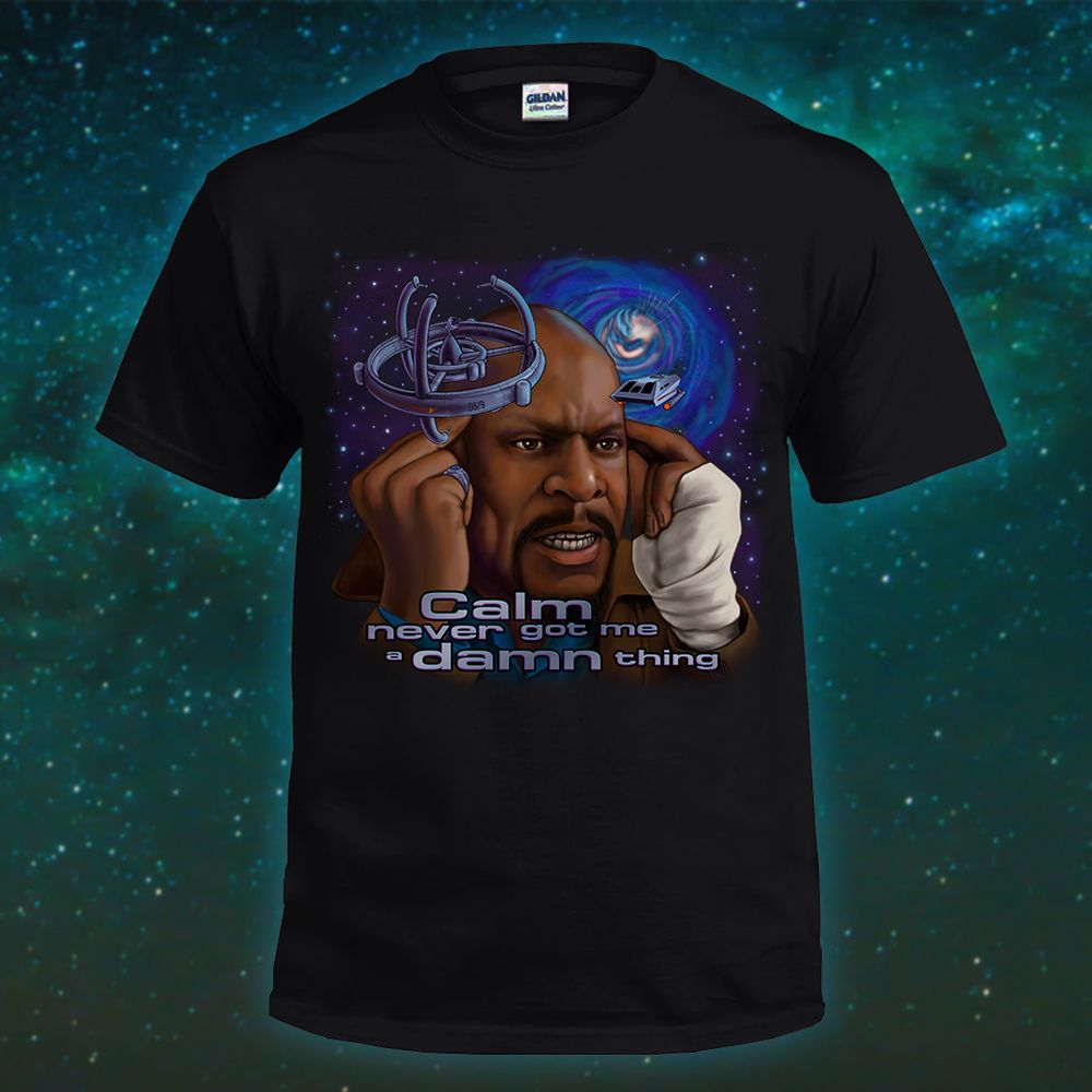 A black t-shirt featuring a digital painting of Avery Brooks as Benny Russell during his breakdown scene in DS9 "Far Beyond the Stars." Overlaid with the quote "calm never got me a damn thing." Behind him is a starscape and the Bajoran Wormhole, and the station and a shuttlecraft are orbiting his head.