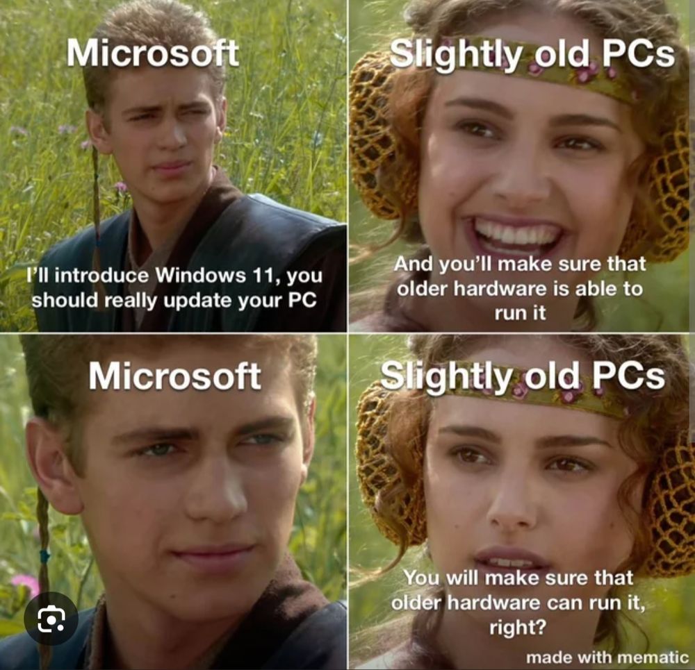 Meme with Luke and Leia in the field, where Luke is Microsoft saying PCs need to be updated for Windows 11, and Leia is asking if they made sure that it runs on slightly old hardware. Right?
