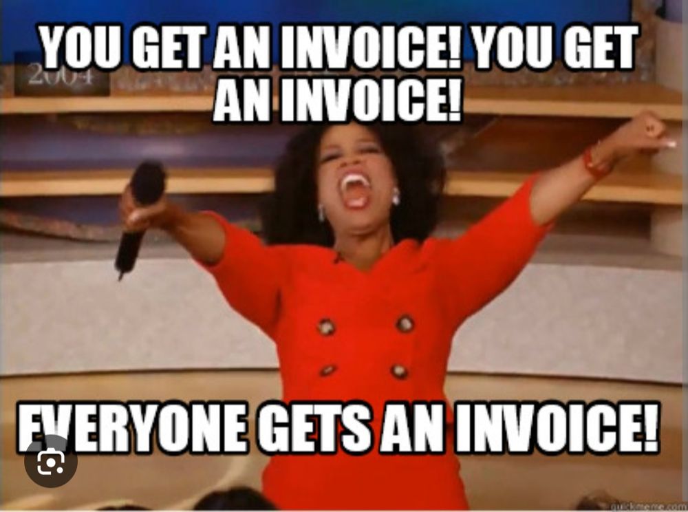 Meme depicting Oprah announcing to her audience that everyone gets an invoice. 