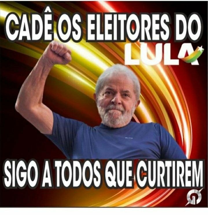 Imagem com fundo de cores misturadas com vermelho e amarelo em riscos passando com a imagem do Lula com o braço levantado com a mão fechada escrito em caixa alta " CADÊ OS ELEITORES DO LULA SIGO A TODOS QUE CURTIREM "