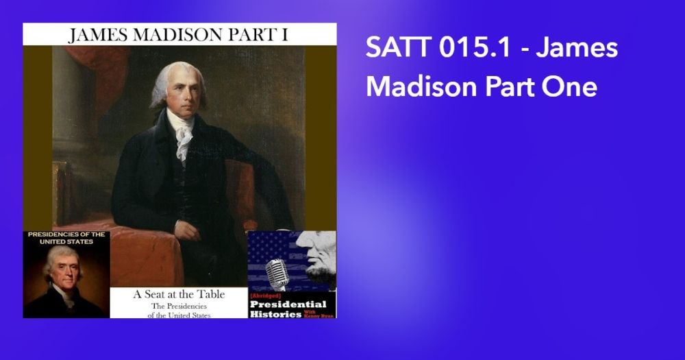 SATT 015.1 - James Madison Part One