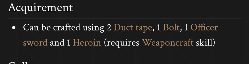 Can be crafted using 2 Duct tape, 1 Bolt, 1 Officer sword and 1 Heroin (requires Weaponcraft skill)