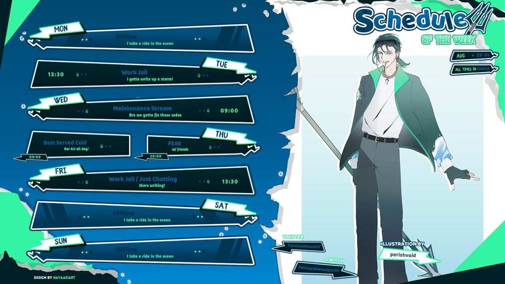 Schedule for Aug 25 - Aug 31, All times in GMT+8, art by perishvoid
Tuesday 1:30pm Work Jail
Wednesday 9am Maintenance
Thursday 9am Best Served Cold, 8pm PEAK
Friday 1:30pm Work Jail/Just Chatting

Tags: Streaming Info , KawaCatch