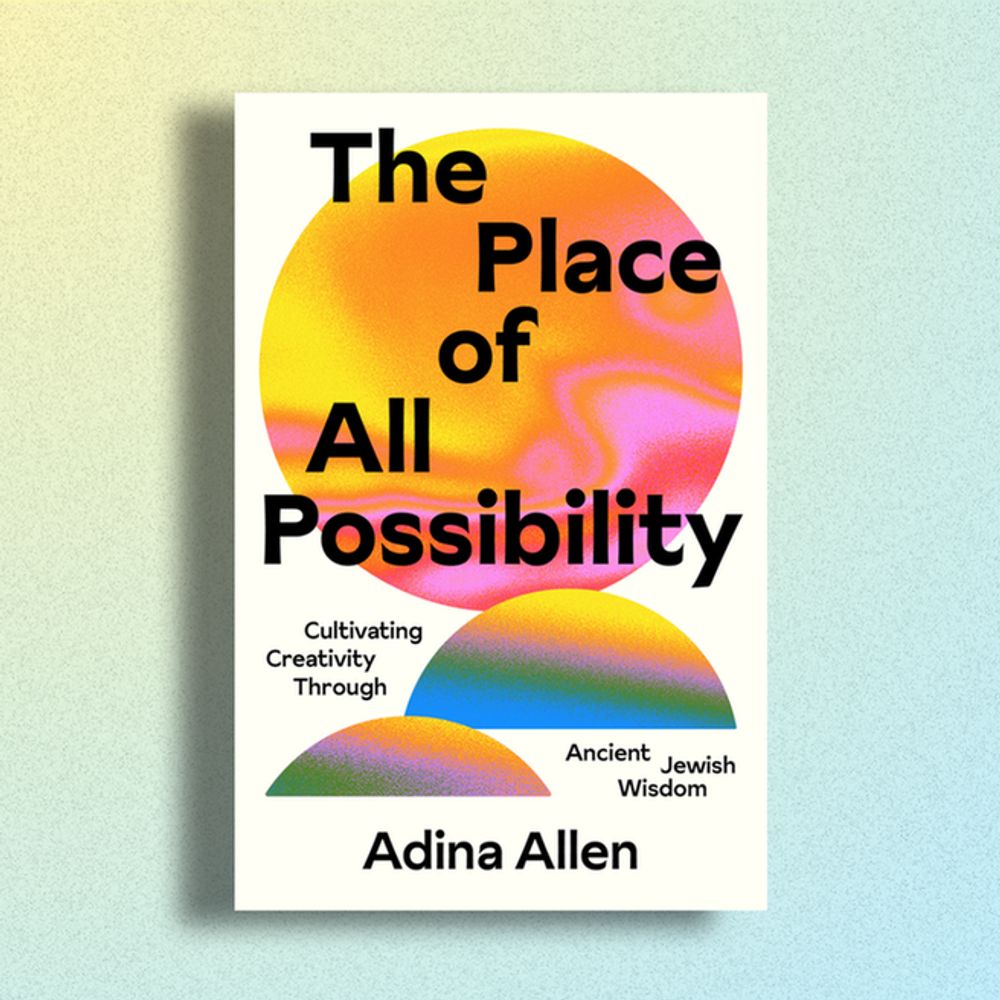 Even Now: Creativity, Possibility and the Renewal of the World by Rabbi Adina Allen