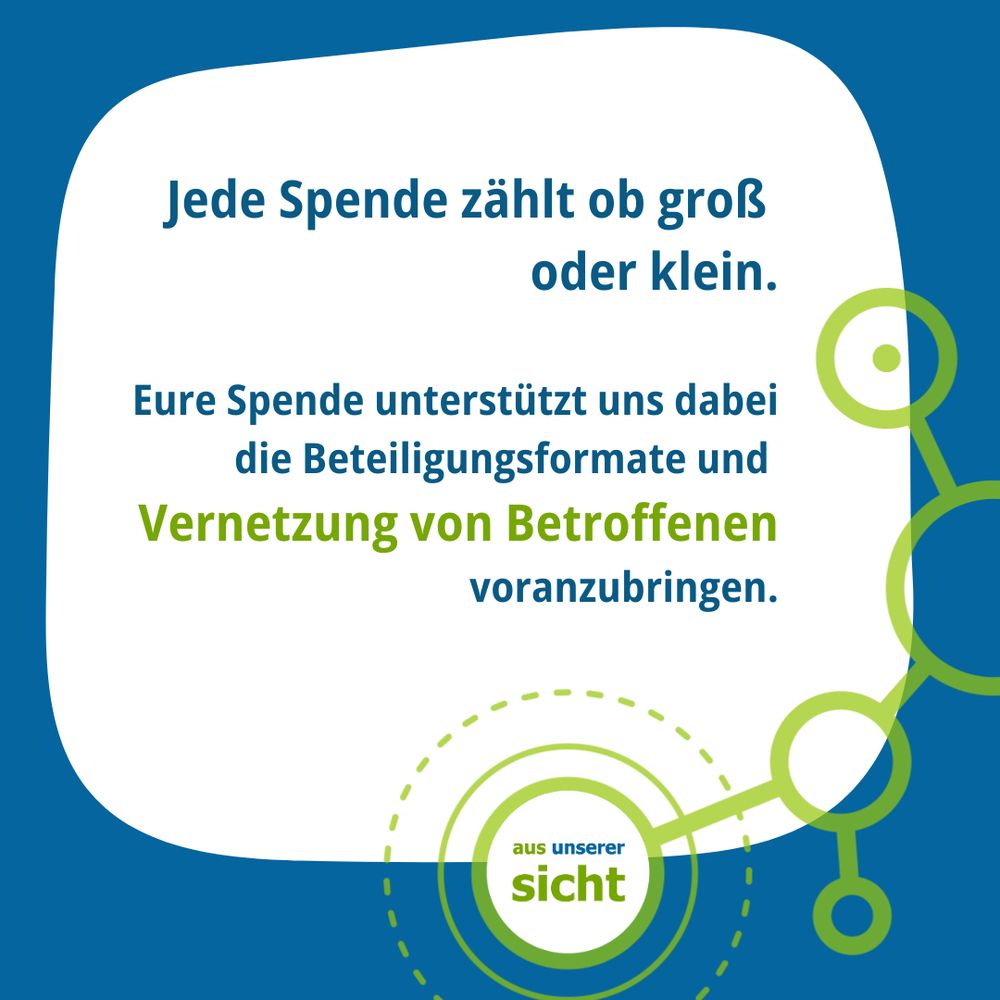 Blauer Hintergrund mit Logo und dem Text: Jede Spende zählt ob groß  oder klein.   Eure Spende unterstützt uns dabei die Beteiligungsformate und  Vernetzung von Betroffenen voranzubringen.