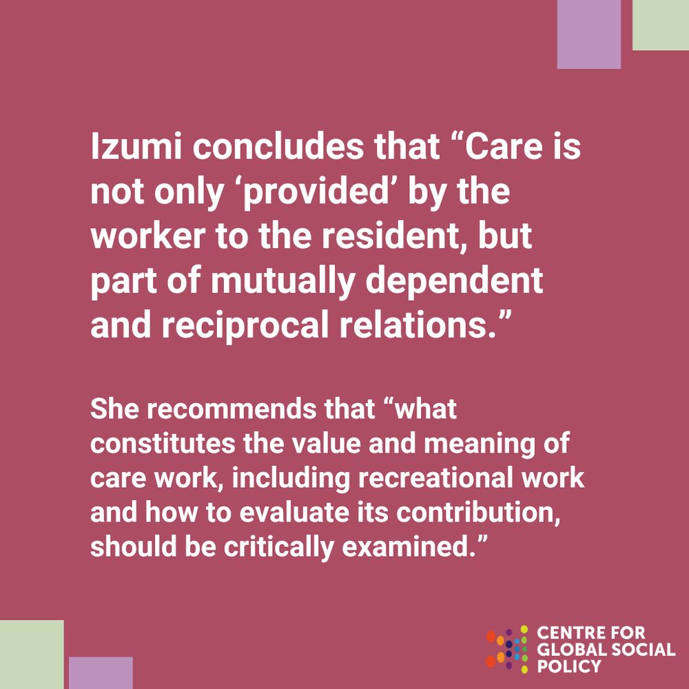 White text on pink background says: "Izumi concludes that “Care is not only ‘provided’ by the worker to the resident, but part of mutually dependent and reciprocal relations.” 

She recommends that “what constitutes the value and meaning of care work, including recreational work and how to evaluate its contribution, should be critically examined.”"
