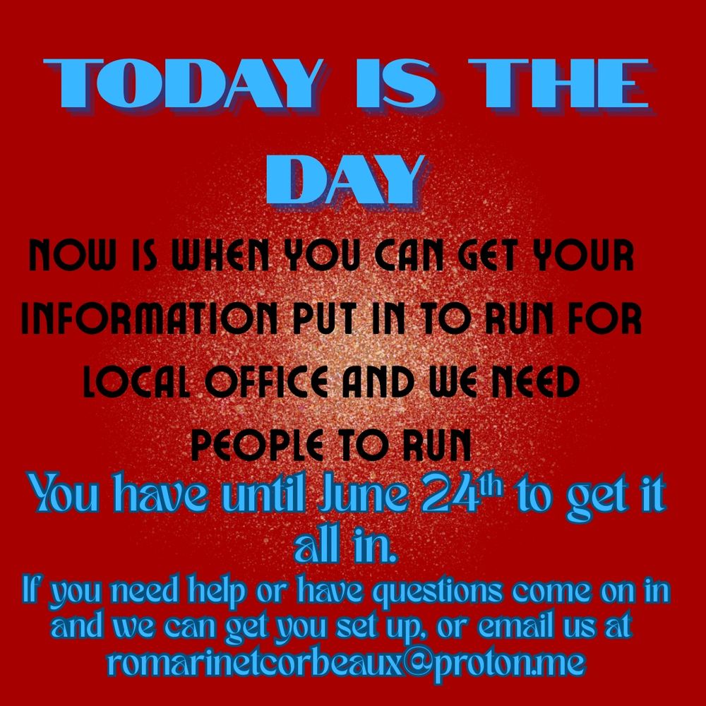 Today is the day to get started in getting your information ready to run for office. 