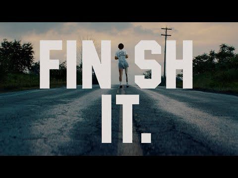 FINISH IT.
