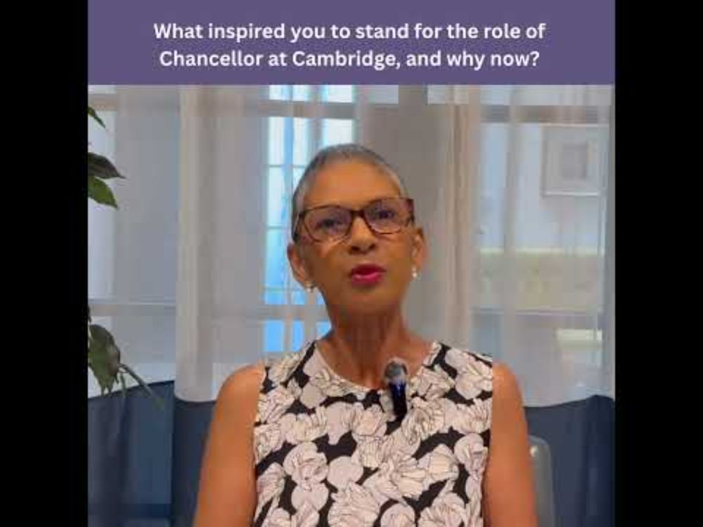 What inspired you to stand for the role of Chancellor at Cambridge, and why now?