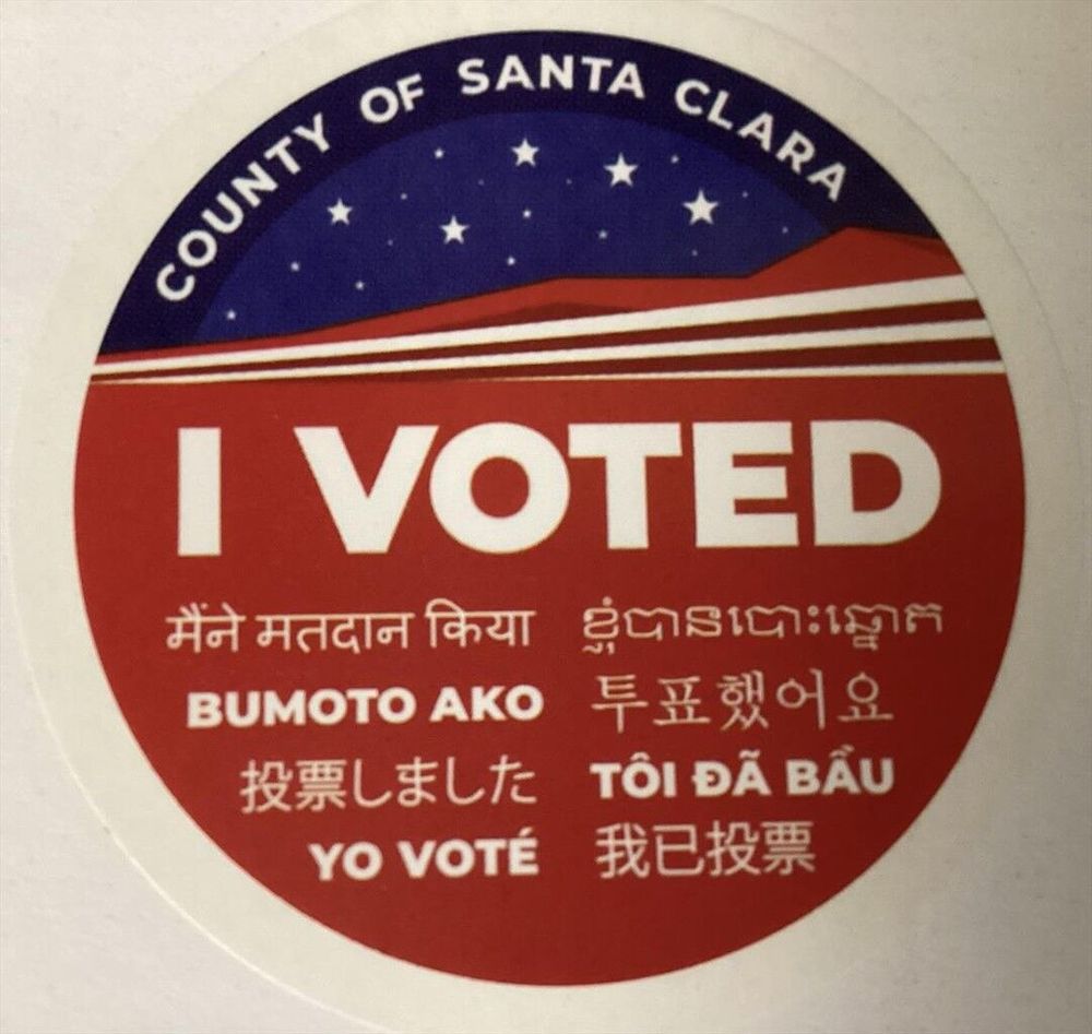 Photo by Johannes Ernst on October 26, 2025. May be an image of text that says 'OF SANTA COUNTY COUNTY CLARA CLARA I VOTED मैंने मतदान किया ខ្ញុំបានបោះឆ្នោត B BUMOTOKO导亚效 AKO 투표했어요 投票しました 投票しました　TOIDABAU ĐÃ BÂU TÔIĐÃBẨU τοι YO YOVOT我已投票 OVOTÉ VOTE 我已投票'.