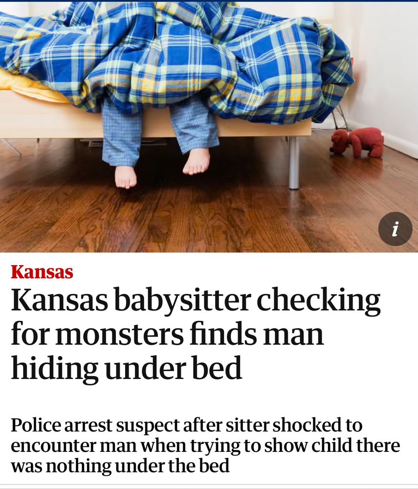 Headline: “Kansas babysitter checking for monsters finds man hiding under bed” 