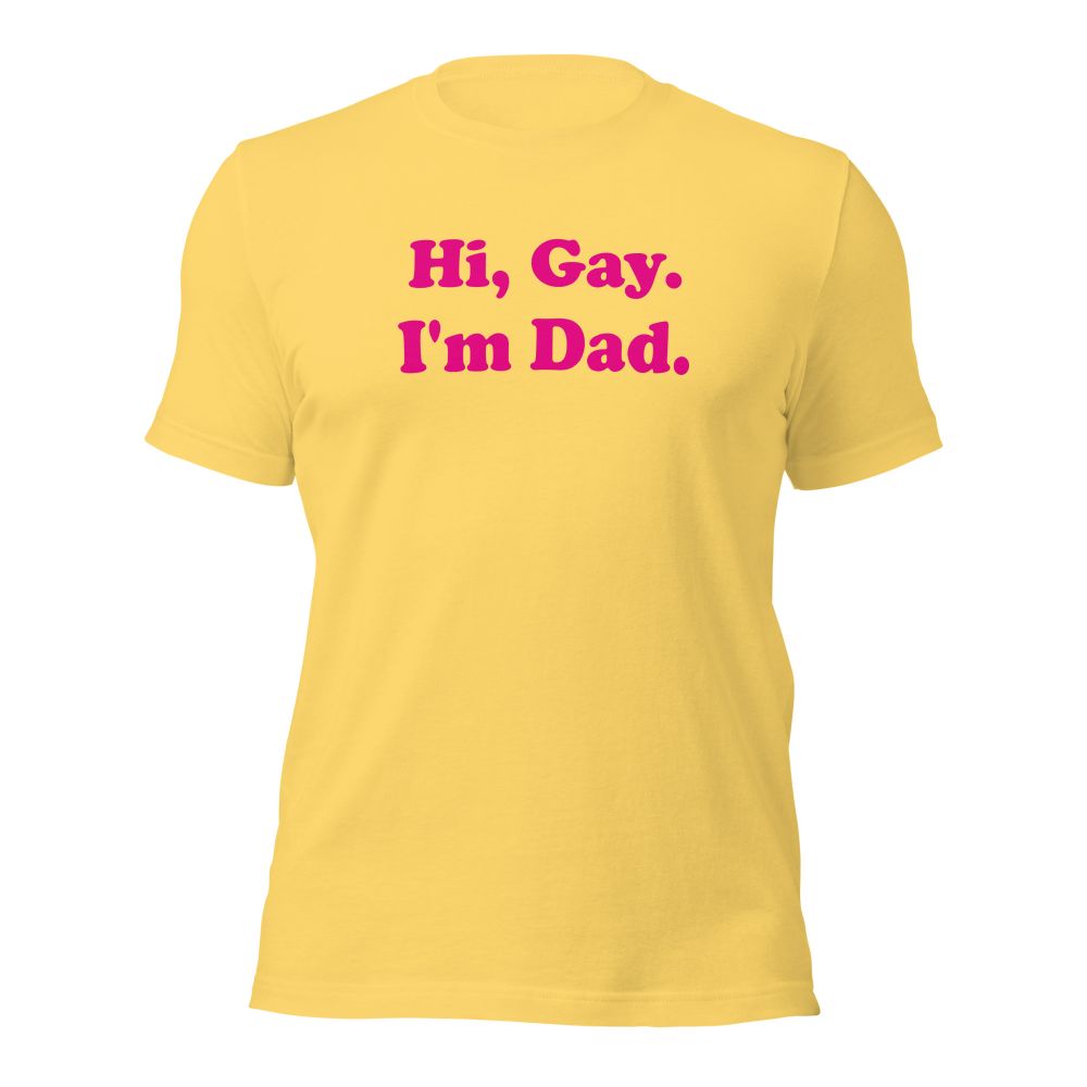A yellow tee shirt with pink writing that says "Hi Gay. I'm Dad."
