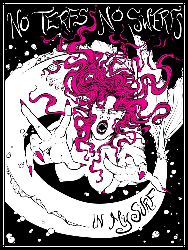 An illustration of an angry mermaid with shark teeth and sharp nails swimming towards the viewer. There is text that reads "NO TERFS NO SWERFS IN MY SURF"