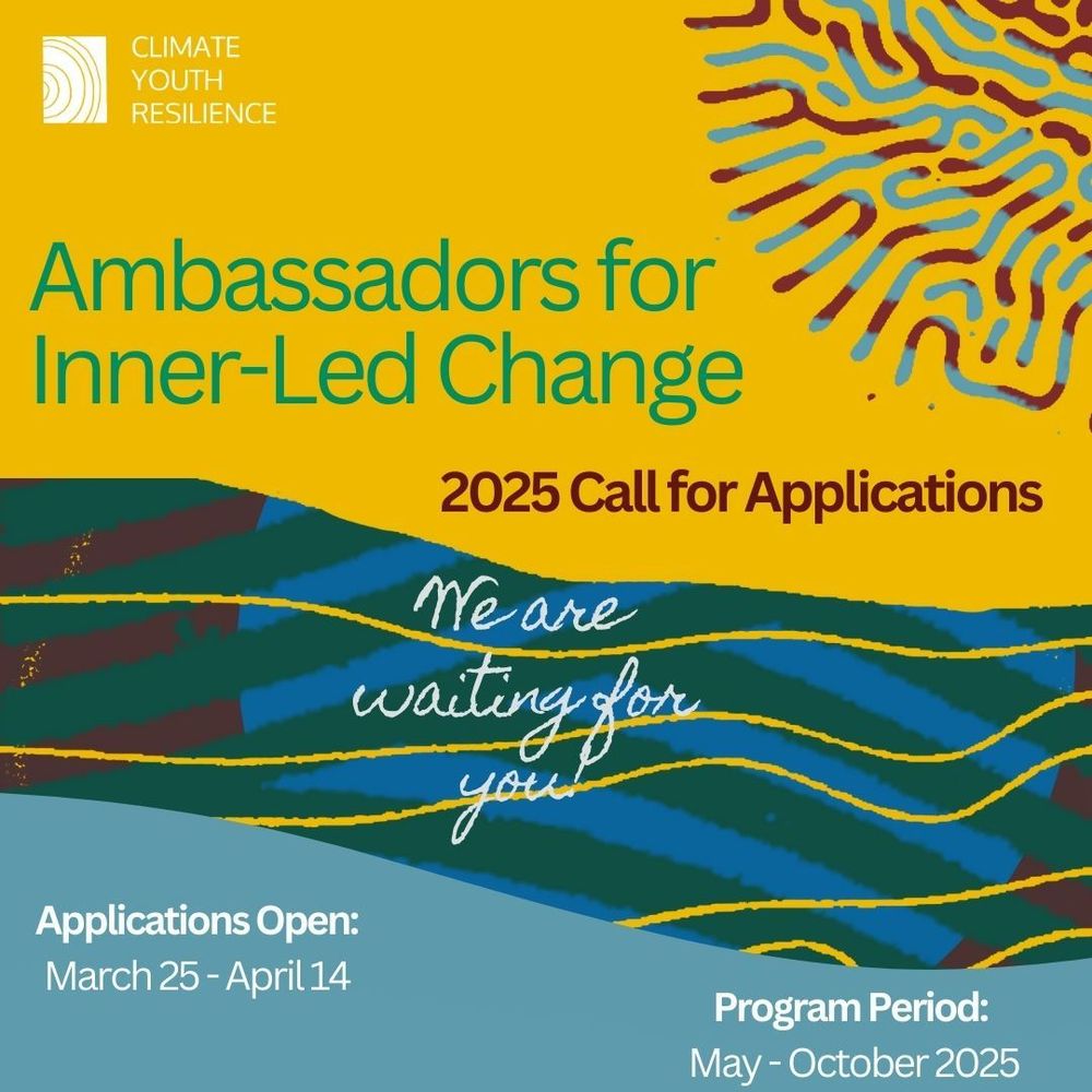Ambassadors for Inner-Led Change. 2025 Call for Applications. Program perios: May-October 2025. Climate Youth Resilience