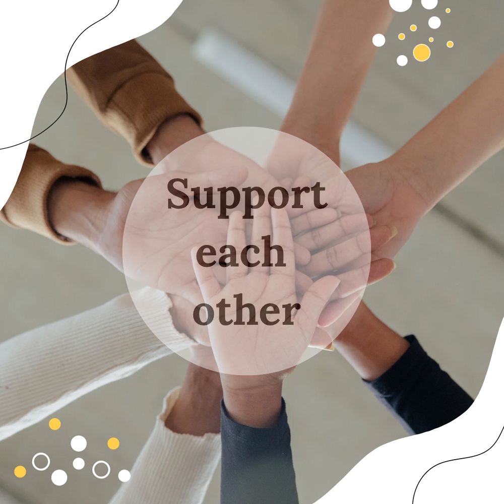 We see the palm of hands in a circle on top of each other of different people looking up there is a sailing, graphic dots are on the sides and in the middle is a circle that says support each other