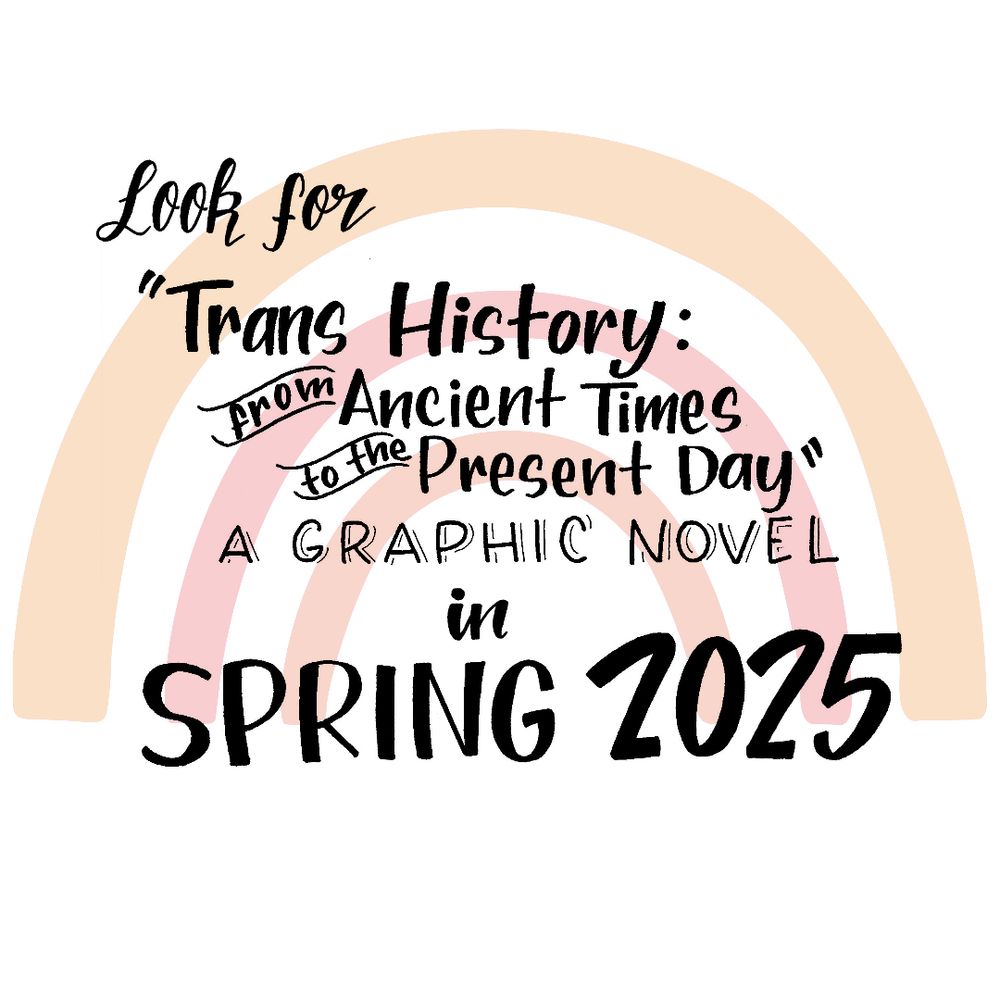 Look for "Trans History: From Ancient Times to the Present Day" A graphic novel, in spring 2025