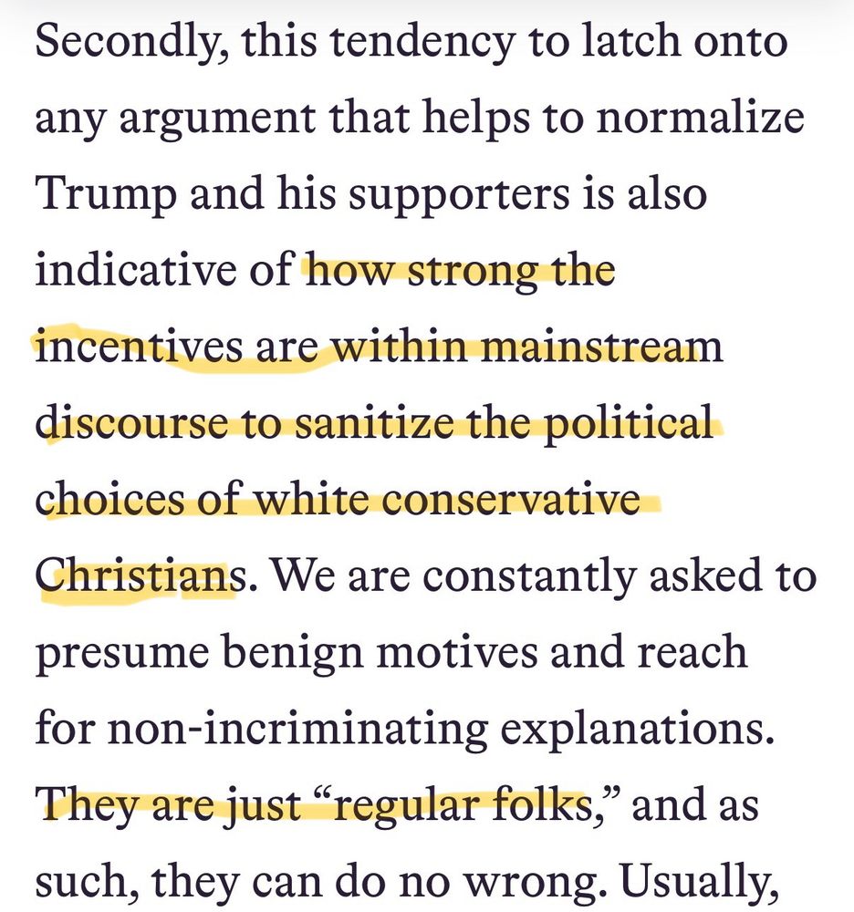 An image from the quoted article with the following lines highlighted: “this tendency to latch onto any argument that helps to normalize Trump and his supporters is also indicative of how strong the incentives are within mainstream discourse to sanitize the political choices of white conservative Christians…They are just “regular folks,” and as such, they can do no wrong.”