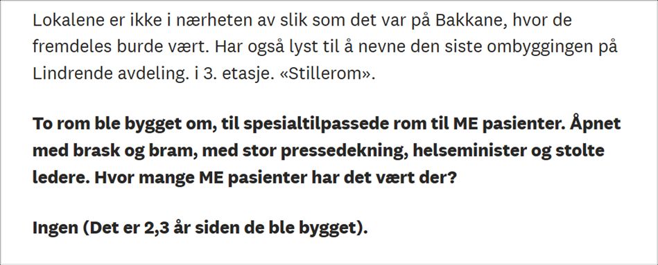 To rom ble bygget om, til spesialtilpassede rom til ME pasienter. Åpnet med brask og bram, med stor pressedekning, helseminister og stolte ledere. Hvor mange ME pasienter har det vært der?

Ingen (Det er 2,3 år siden de ble bygget).