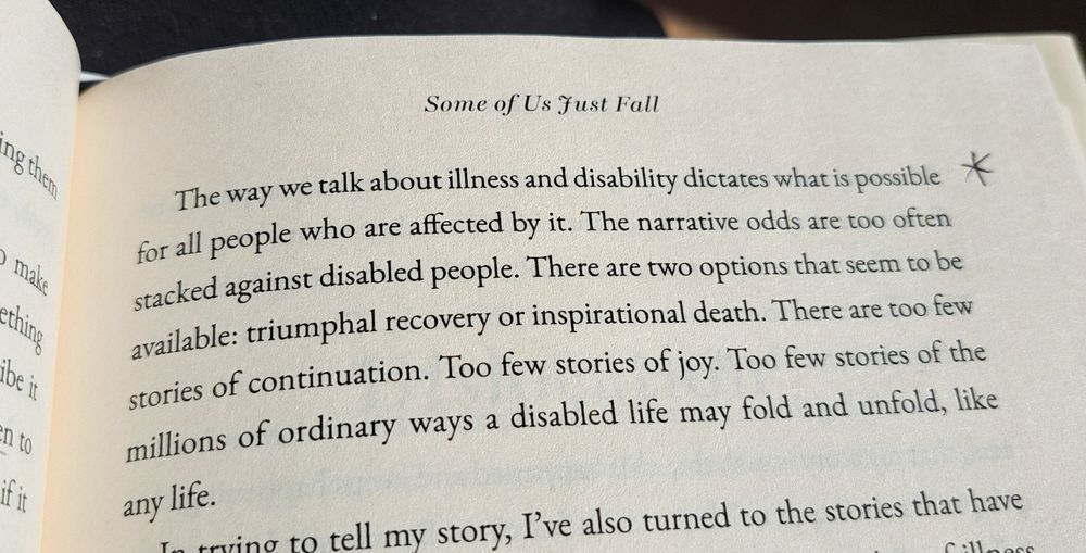 The quote explains that we must move beyond only two narrative choices for disability writing, "triumphal recovery or inspirational death. There are two few stories of continuation. Too few stories of joy. Too few stories of the millions of ordinary ways a disabled life may fold and unfold, like any life."