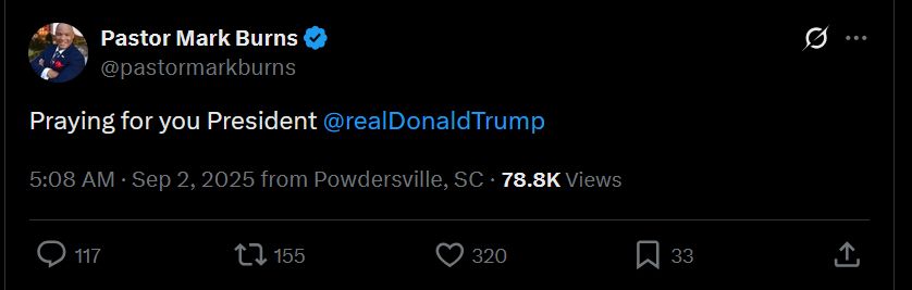 Pastor Mark Burns @pastormarkburns Praying for you President @realDonaldTrump 5:08 AM · Sep 2, 2025 from Powdersville, SC · 78.8K Views