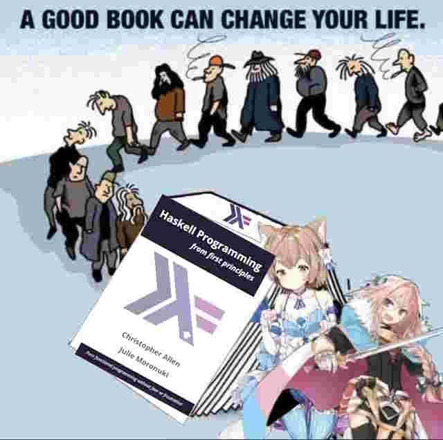 "a good book can change your life" meme where men walk through Haskell Programming From First Principles and turn into catgirls