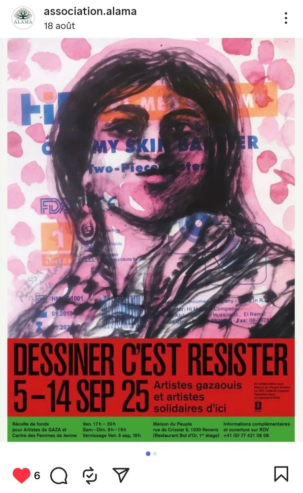 Diapo Instagram de l'association Alama

DESSINER C'EST RESISTER
5-14 septembre 2025
Artistes gazaouis
et artistes solidaires d'ici 
Maison du Peuple de Renens
Récolte de fonds
pour Artistes de GAZA et
Centre des Femmes de Jenine

Ven.17h-20h
Sam-Dim. 9h-19h
Vernissage Ven. 5 sep, 18h
Maison du Peuple
rue de Crissier 6, 1020 Renens
(Restaurant Bol d'Or, 1" étage)
Informations complémentaires
et ouverture sur RDV
+41(0)77 421 06 086
