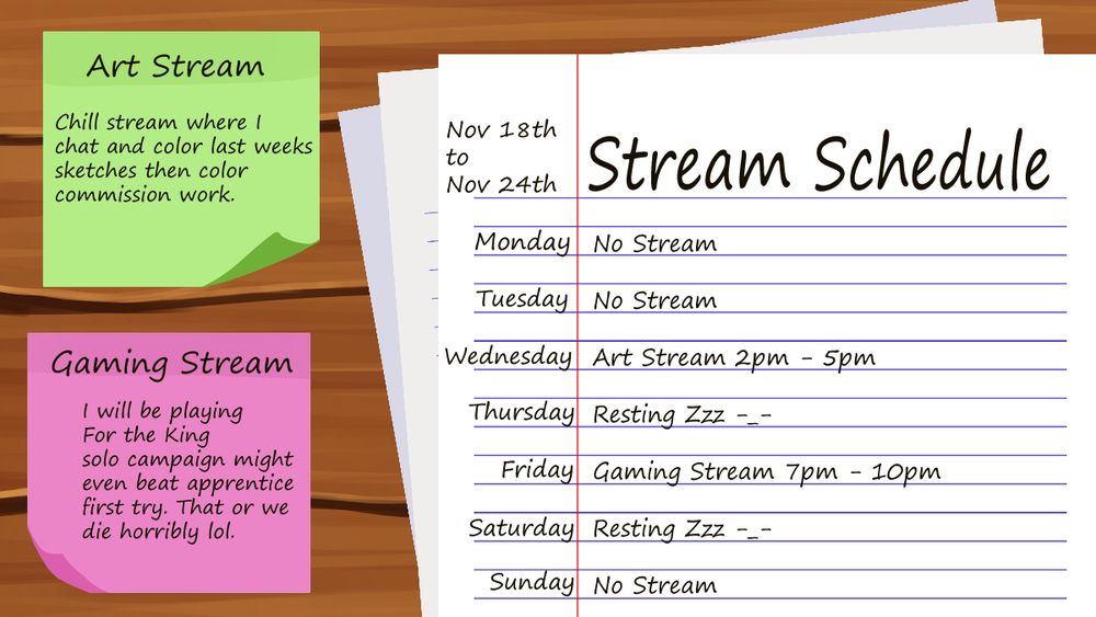 
This is Canté's Twitch Stream schedule

Stream times are in the EST / ET time zone 

Art Streams Wednesdays 
Nov 20th 2pm - 5pm

The Art Stream will be me coloring in last weeks sketches as a warm up before hopefully finishing my Retro Space Pyrrha commission.

Gaming Stream (For the King) Friday 
Nov 22nd 7pm - 10pm

We made it pretty far in our first play through of For The King in a solo apprentice champagne and I think we can win it. Come join me and chat as we see how our jungle champagne ends one way or the other. 