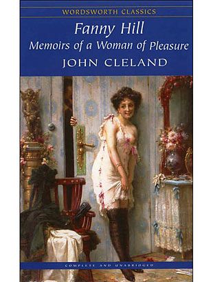 Cover of Fanny Hill, showing an illustration of what is clearly a late nineteenth- or early twentieth-century woman in her undergarments in her boudoir, smilingly standing against an ajar door through which a man is trying to get in. She doesn't look too bothered, but I am very bothered by the anachronistic cover.