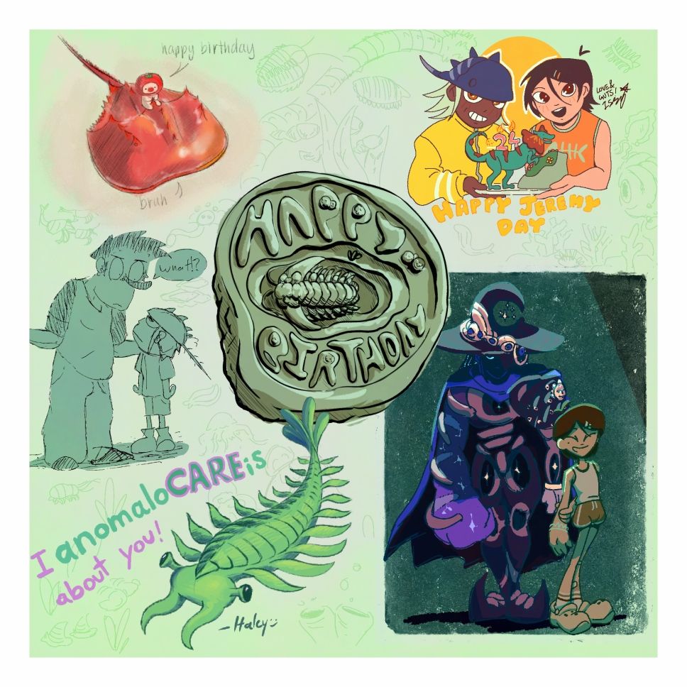A digital doodle page made in celebration for Jeremy Ho's birthday. In the middle is an illustration of a moss green fossil with the words Happy Birthday surrounding a marrella. To the top right is a drawing of Jeremy's original character, Caris and Nima from the game Am I Nima holding a dilophosaurus cake with lit candles spelling out the number 24. At the bottom right is an illustration ofJeremy's celestial wizard knight original character and Nima. At the top left is an illustration of a tiny tomato boy riding a red horseshoe crab. Below it is a drawing of Caris looking up at another character say "What!?". At the bottom left is a drawing of a green anomalocaris with the message "I anomaloCAREis about you!".