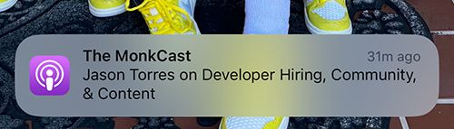 Screenshot of podcast alert titled “The MonkCast: Jason Torres on Developer Hiring, Community, & Content”
