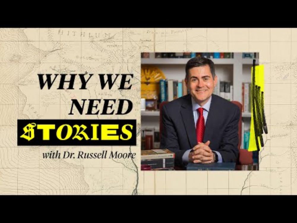 This is Why We Need Stories | Russell Moore