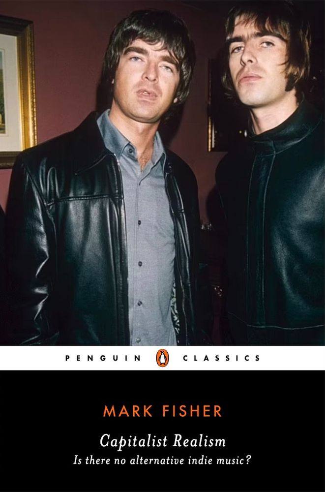 A penguin classics style cover of Mark Fisher's "capitalist realism: is there no alternative" with the Gallagher brothers on the front cover