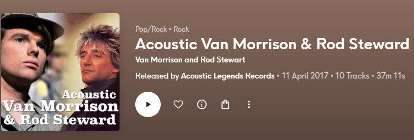 this image is a screenshot from music streaming platform qobuz, which shows what appears to be a fake van morrison and rod stewart album "acoustic van morrison & rod steward"; the artists are listed as the real van morrison and rod stewart but rod stewart is spelled incorrectly. 

the album is listed as 2017 (extra info from here on) but there is no primary source of this album existing physically. all the songs are available on youtube, from december 2022, somehow tagged as van morrisons official channel. possibly AI slop.