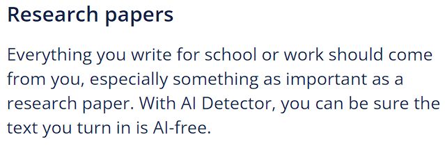 Everything you write for school or work should come from you, especially something as important as a research paper. With AI Detector, you can be sure the text you turn in is AI-free.