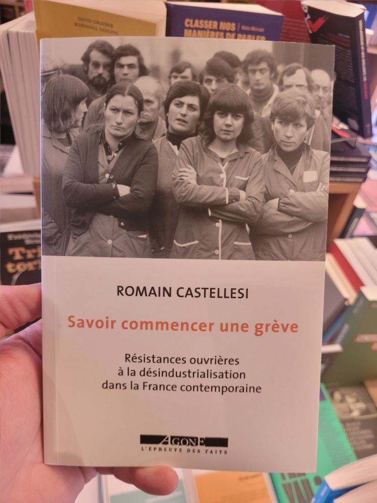 Couverture de "Savoir commencer une grève - Résistances ouvrières à la desindustrialisation dans la France contemporaine" de Romain Castellesi, paru aux éditions Agone.