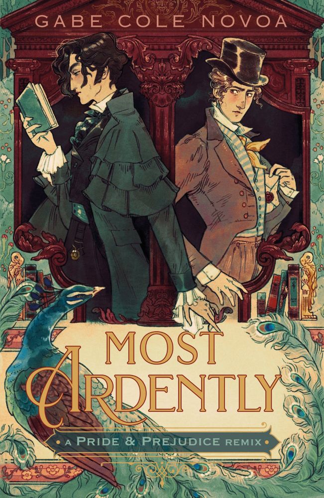 Cover of "Most Ardently" by Gabe Cole Novoa, shows 2 young men in regency England style clothes standing back to back, one reaching back for the other.