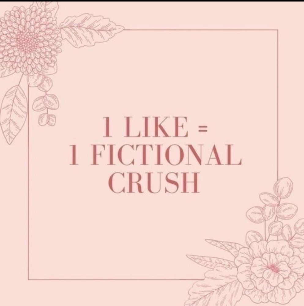 1 like = 1 fictional crush